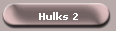 Hulks 2